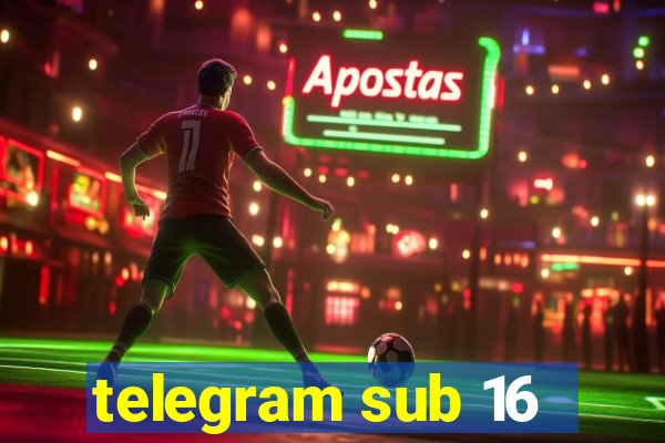 telegram sub 16